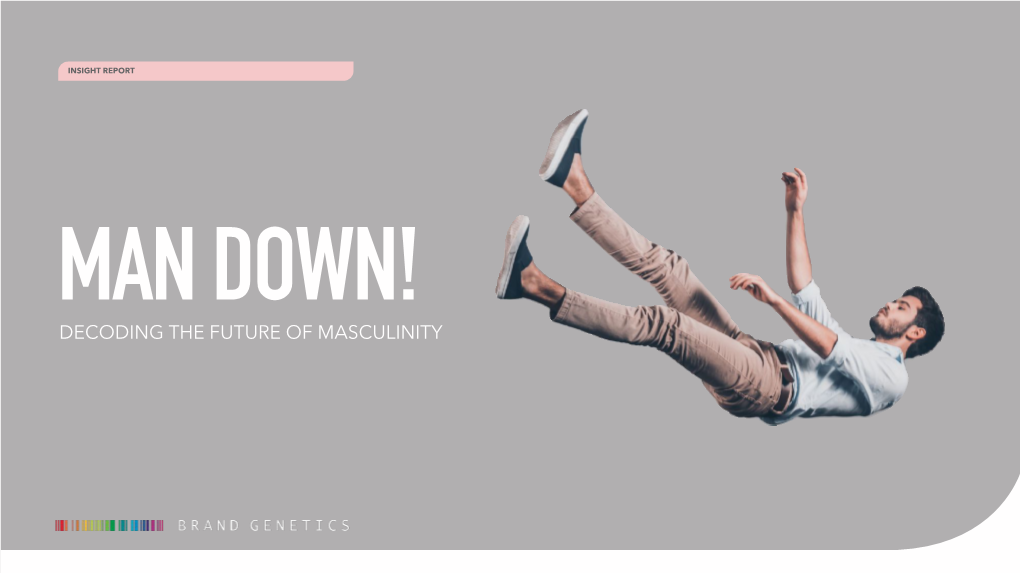 Man Down! Decoding the Future of Masculinity Man Down!