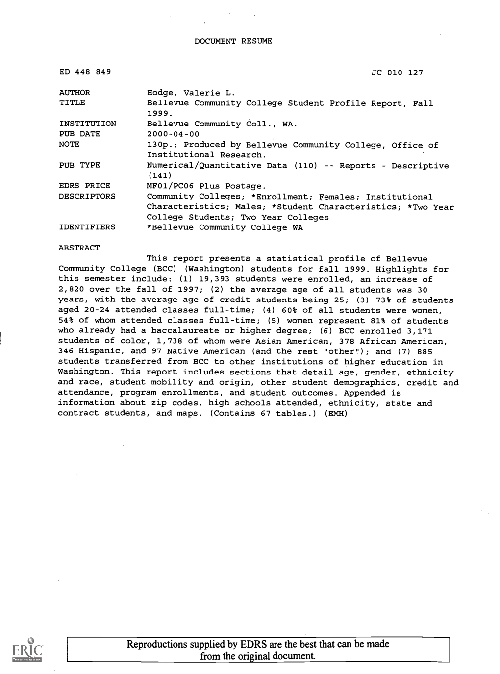 Bellevue Community College Student Profile Report, Fall 1999. INSTITUTION Bellevue Community Coll., WA