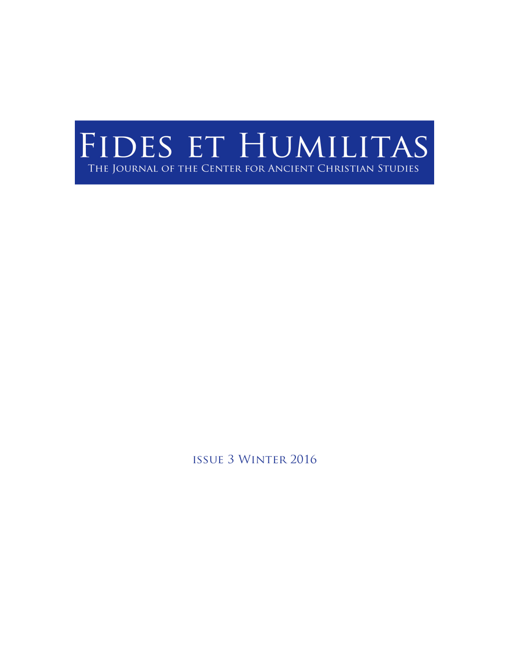 Fides Et Humilitas: the Journal of the Center for Ancient Christian Studies