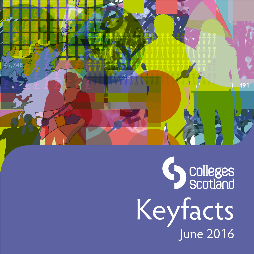 Keyfacts June 2016 Main Sources Are Statistical Returns by the Colleges to the Scottish Funding Council