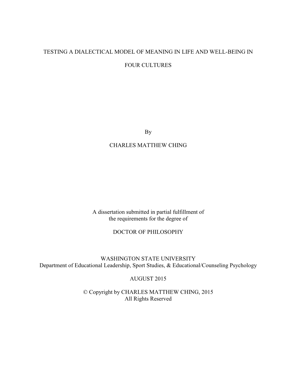 TESTING a DIALECTICAL MODEL of MEANING in LIFE and WELL-BEING in FOUR CULTURES by CHARLES MATTHEW CHING a Dissertation Submitted