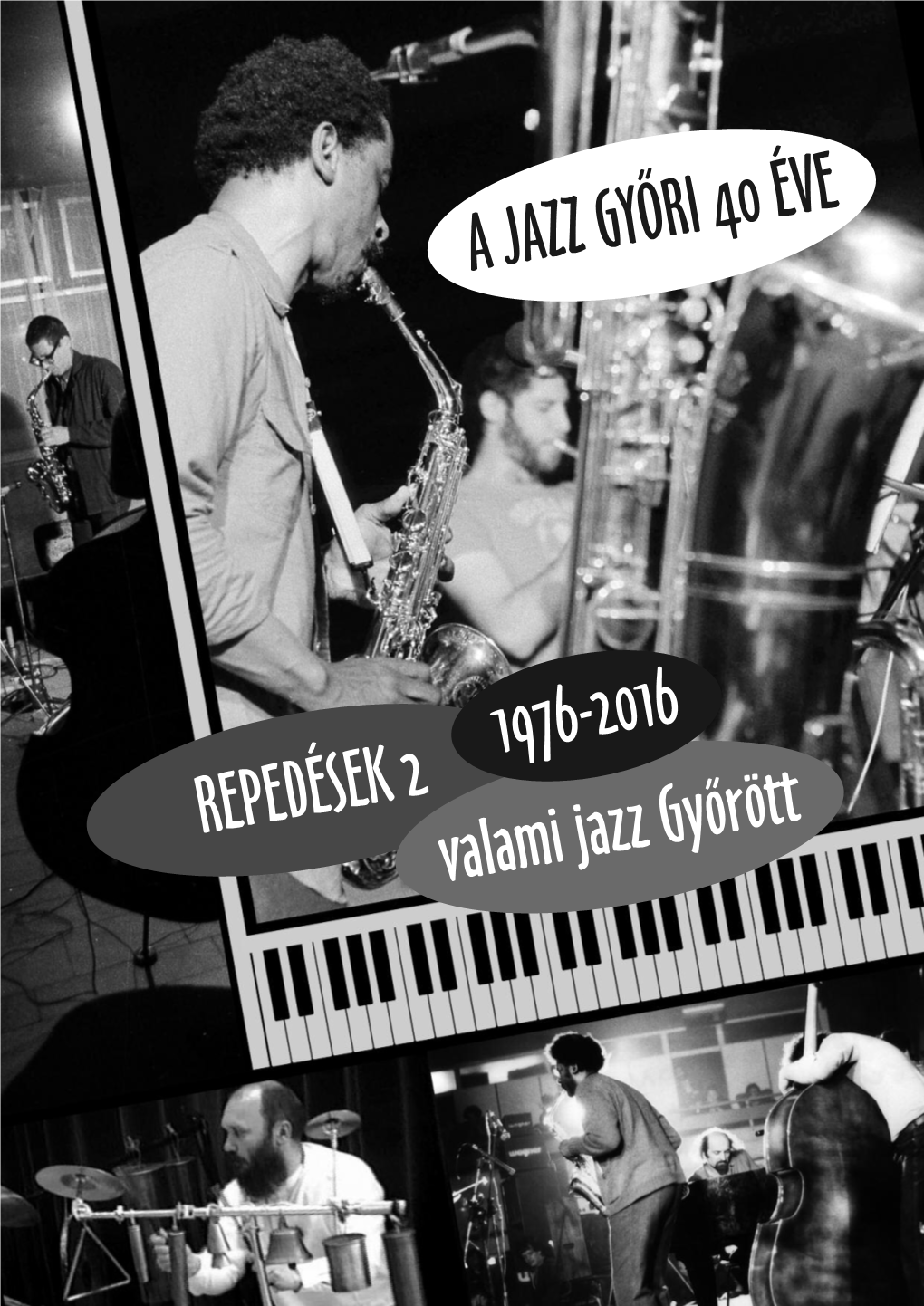 A JAZZ GYŐRI 40 ÉVE REPEDÉSEK 2 Valami Jazz Győrött