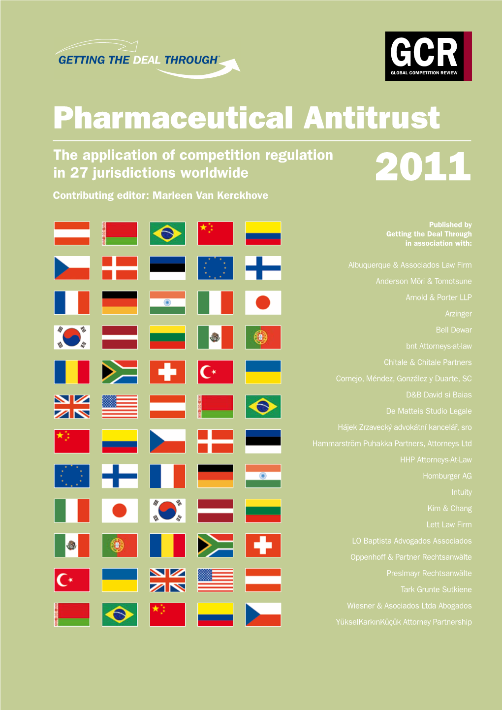 Pharmaceutical Antitrust the Application of Competition Regulation in 27 Jurisdictions Worldwide 2011 Contributing Editor: Marleen Van Kerckhove