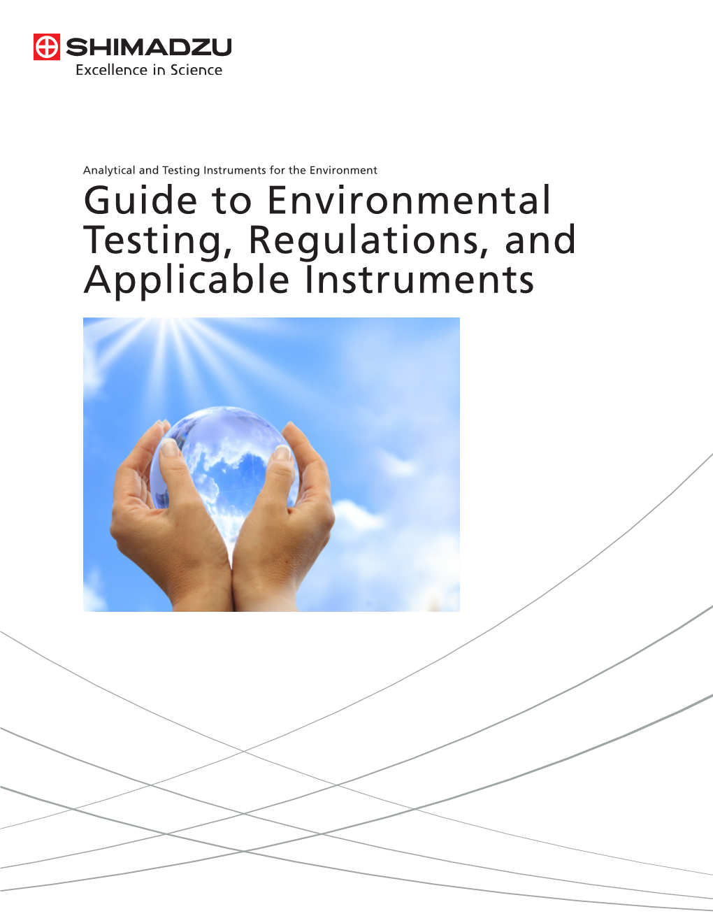 Guide to Environmental Testing, Regulations, and Applicable Instruments World Map of Shimadzu Sales, Service, Manufacturing, and R&D Facilities