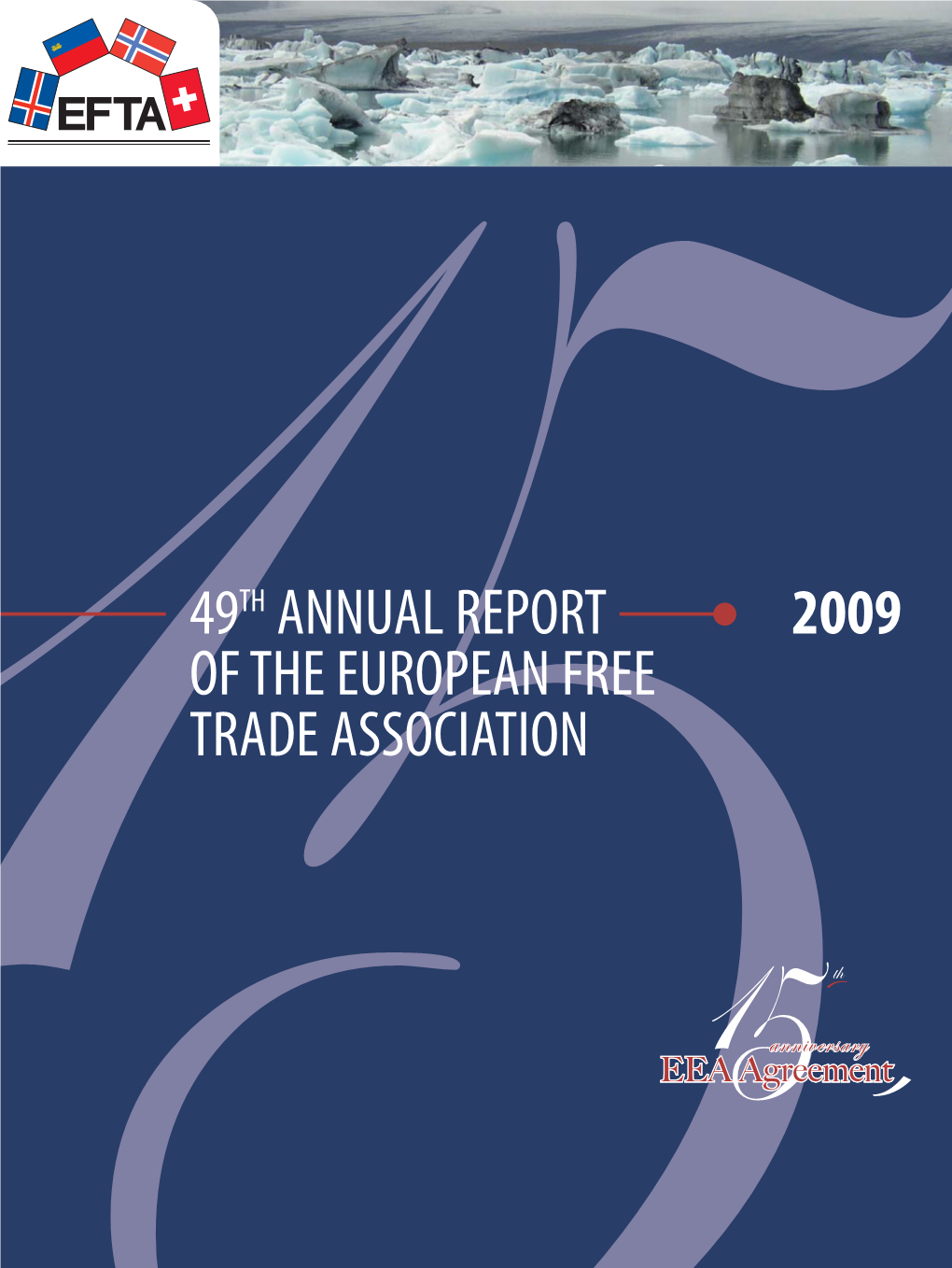 49TH ANNUAL REPORT 2009 of the EUROPEAN FREE TRADE ASSOCIATION 2306-RAPPORT-2010-08:1897-THIS-IS-EFTA-24 12/05/10 12:54 Page 2