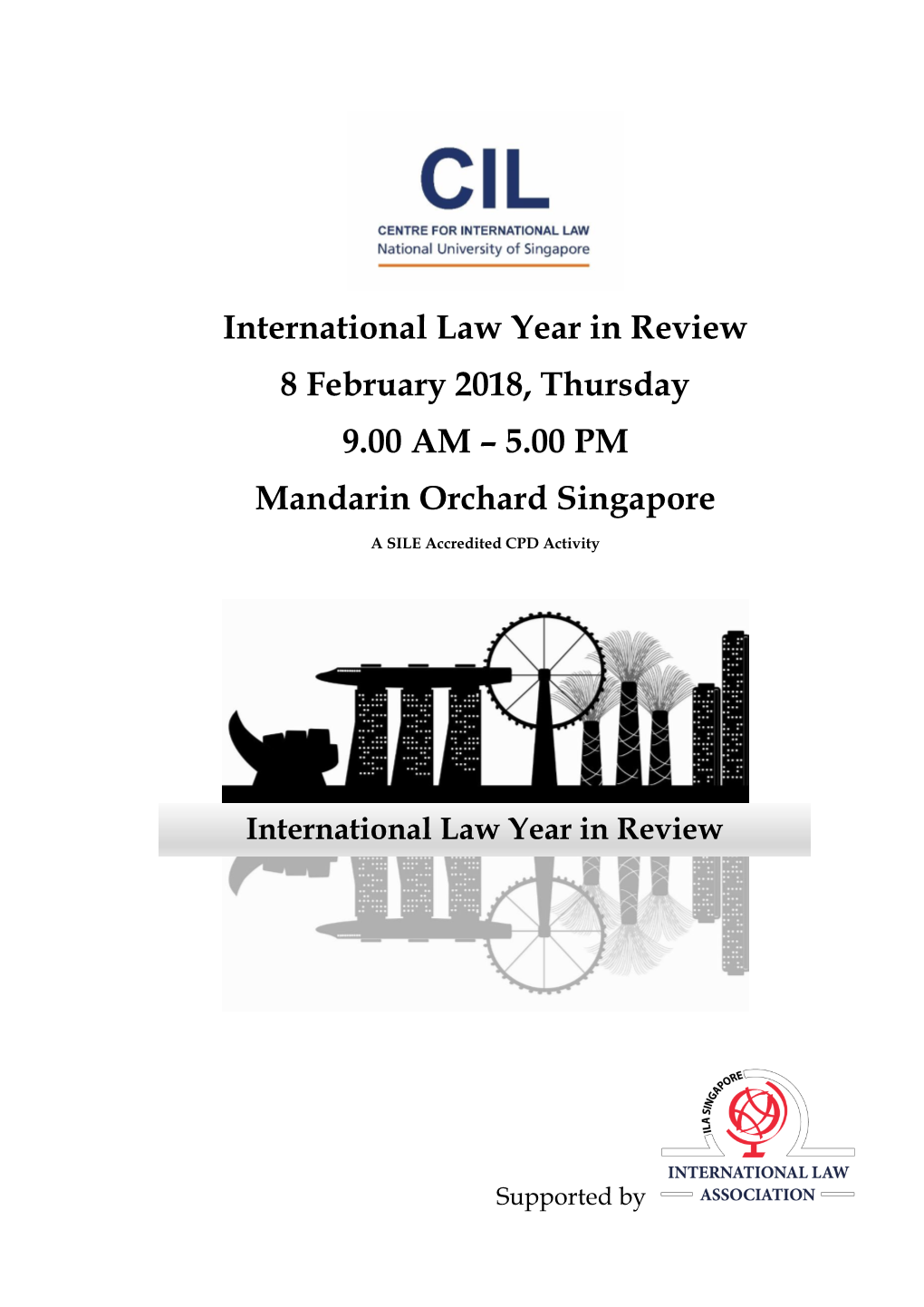 International Law Year in Review 8 February 2018, Thursday 9.00 AM – 5.00 PM Mandarin Orchard Singapore