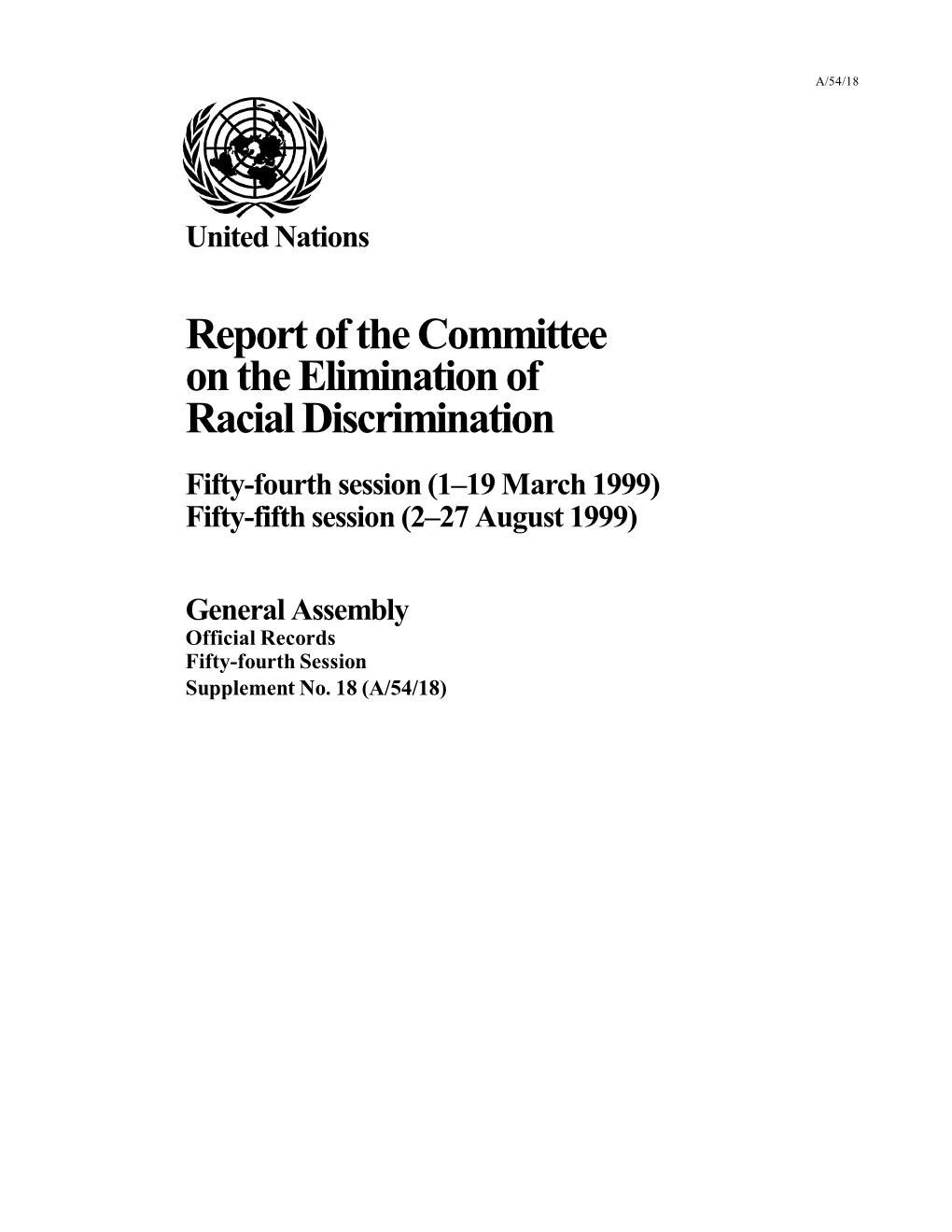 Report of the Committee on the Elimination of Racial Discrimination Fifty-Fourth Session (1–19 March 1999) Fifty-Fifth Session (2–27 August 1999)