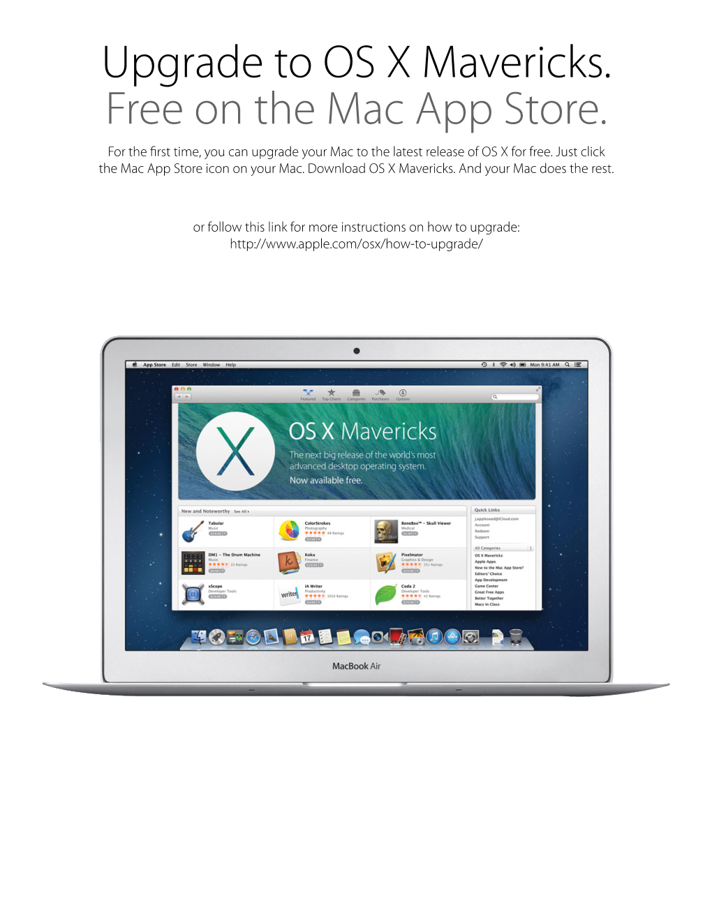 Upgrade to OS X Mavericks. Free on the Mac App Store. for the First Time, You Can Upgrade Your Mac to the Latest Release of OS X for Free