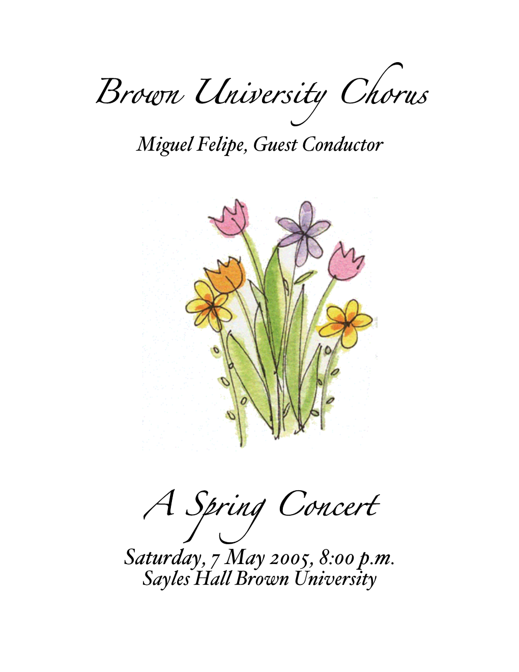 Brown University Chorus a Spring Concert Saturday, 7 May 2005, 8:00