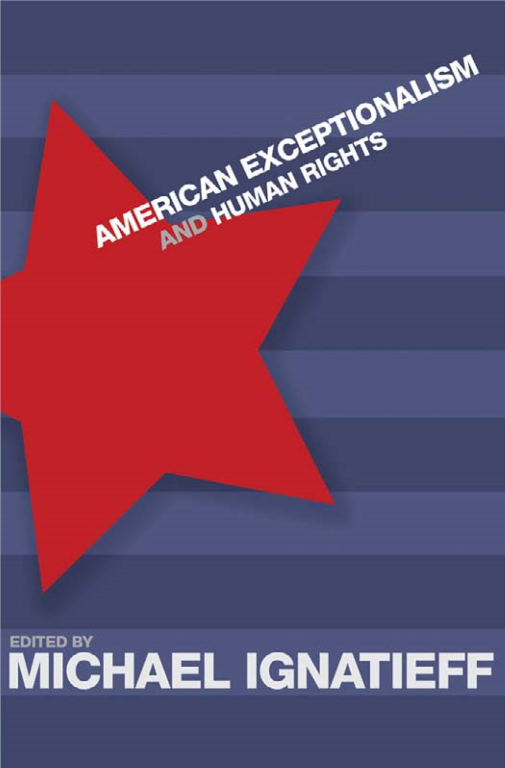 AMERICAN EXCEPTIONALISM and HUMAN RIGHTS This Page Intentionally Left Blank AMERICAN EXCEPTIONALISM and HUMAN RIGHTS