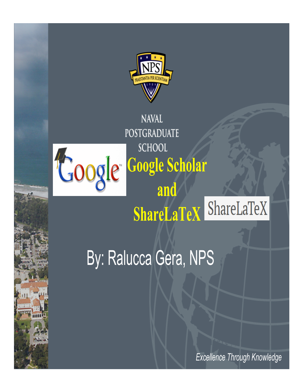 Google Scholar and Sharelatex By: Ralucca Gera
