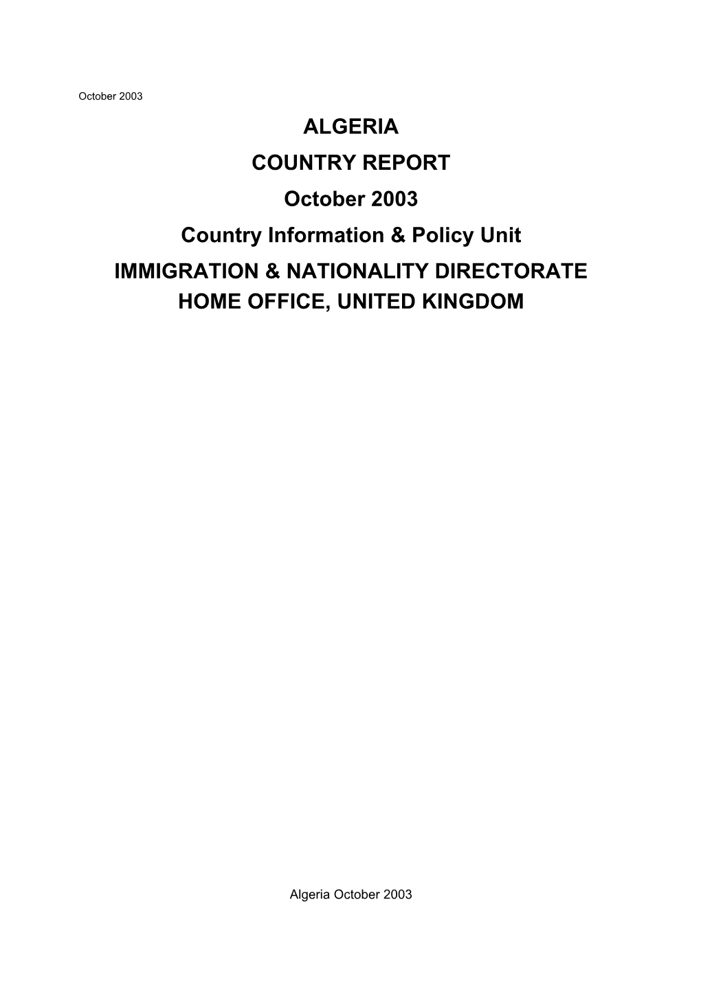 ALGERIA COUNTRY REPORT October 2003 Country Information & Policy Unit IMMIGRATION & NATIONALITY DIRECTORATE HOME OFFICE, UNITED KINGDOM