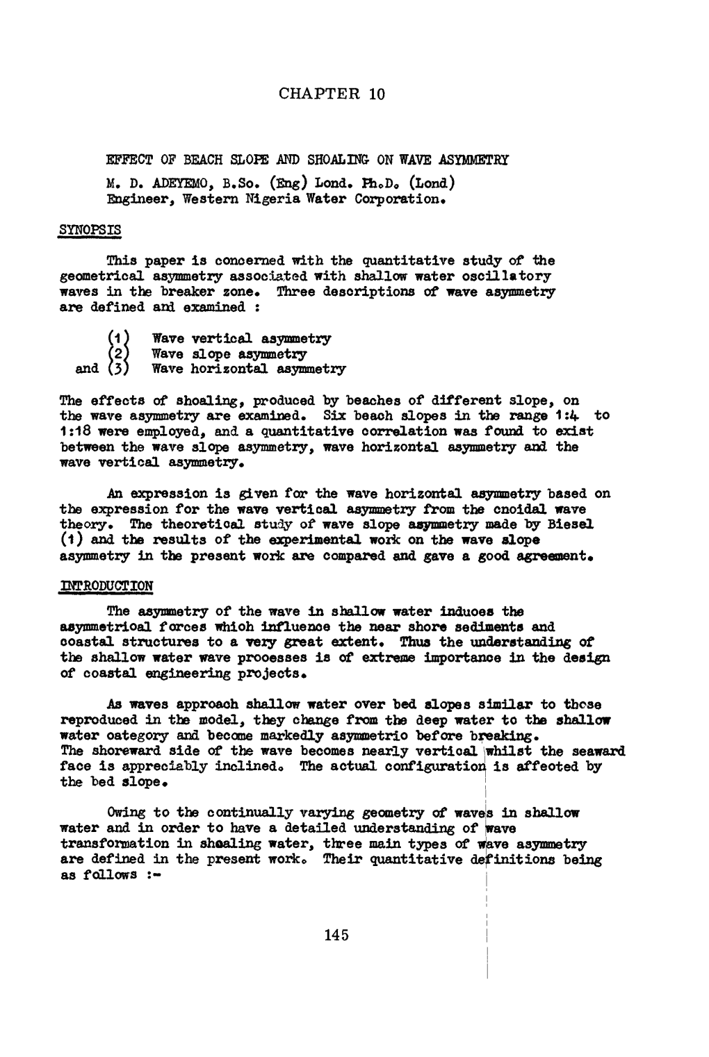 CHAPTER 10 EFFECT of BEACH SLOPE and SHOALING on WAVE ASYMMETRY M. D. ADEYEMO, B.So. (Eng) Lond. Phcd, (Lond) Engineer, Western