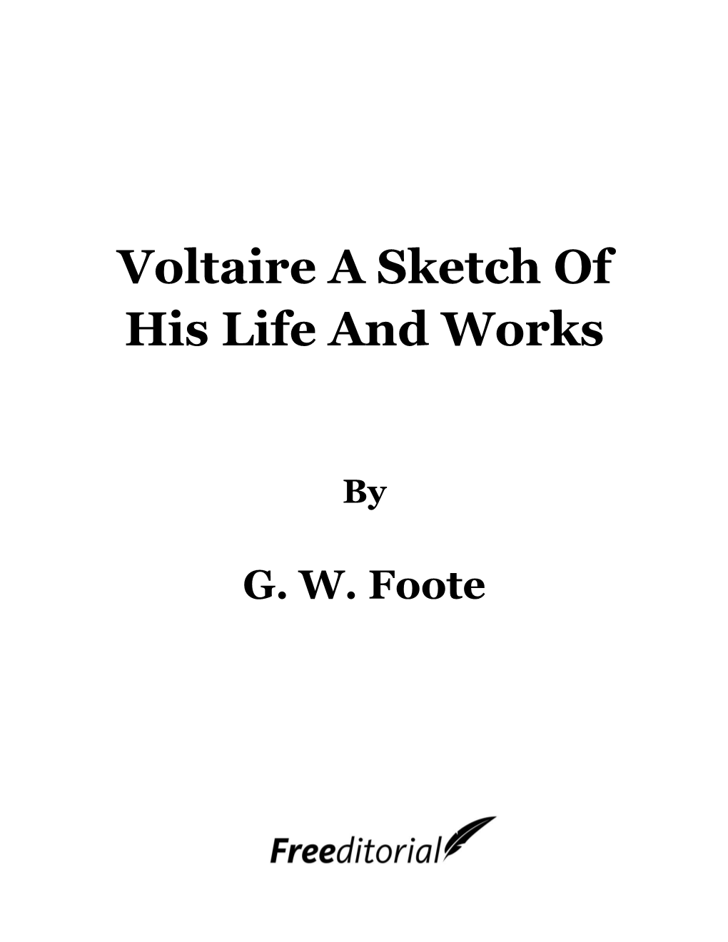 Voltaire a Sketch of His Life and Works