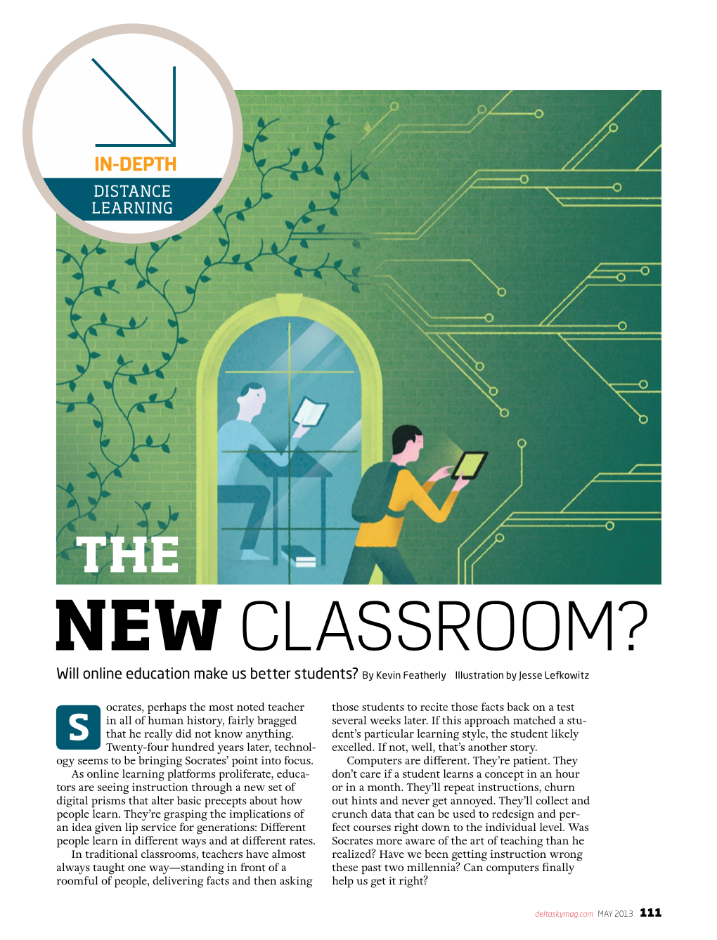 NEW CLASSROOM? Will Online Education Make Us Better Students? by Kevin Featherly Illustration by Jesse Lefkowitz