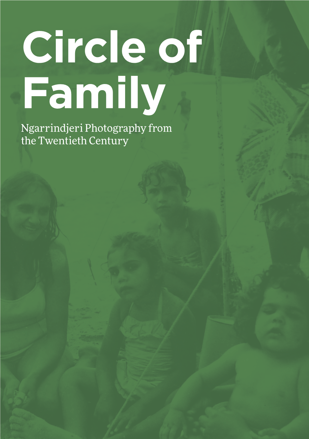 Circle of Family Ngarrindjeri Photography from the Twentieth Century Foreword