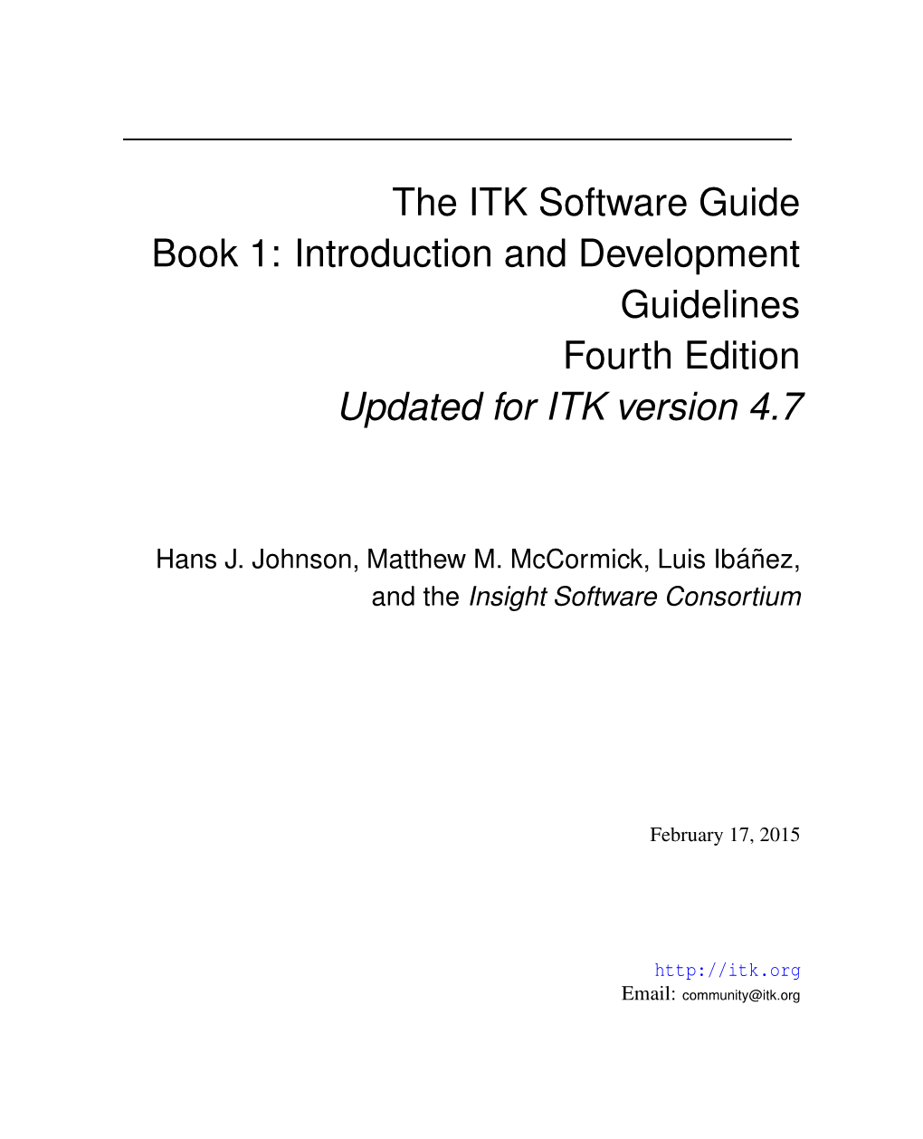 The ITK Software Guide Book 1: Introduction and Development Guidelines Fourth Edition Updated for ITK Version 4.7