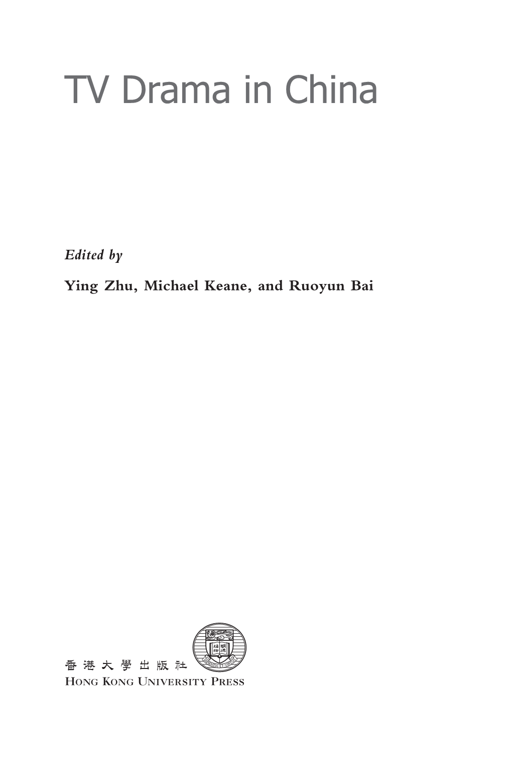 Edited by Ying Zhu, Michael Keane, and Ruoyun Bai Hong Kong University Press 14/F Hing Wai Centre 7 Tin Wan Praya Road Aberdeen Hong Kong