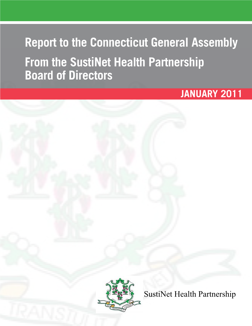 Report to the Connecticut General Assembly from the Sustinet Health Partnership Board of Directors January 2011