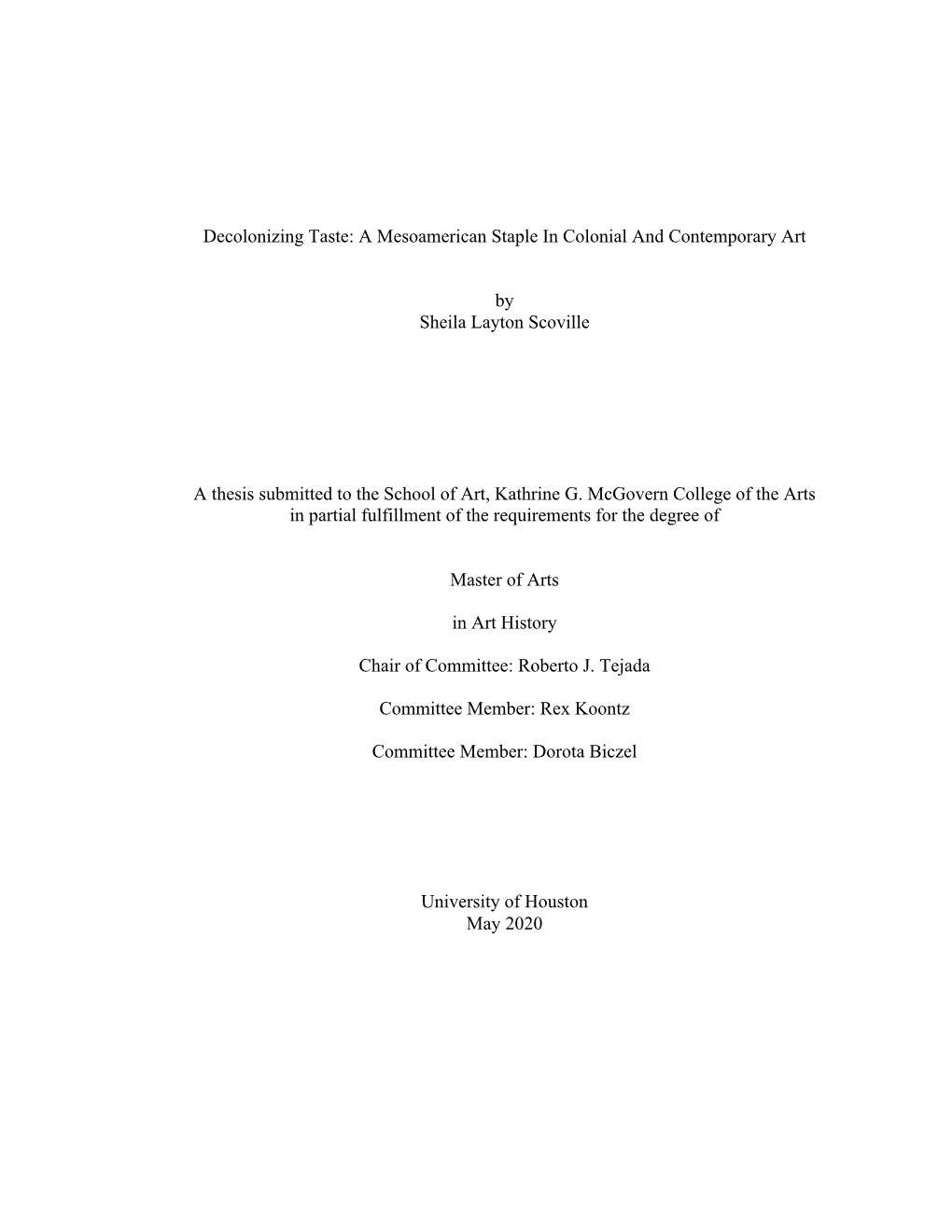 Decolonizing Taste: a Mesoamerican Staple in Colonial and Contemporary Art by Sheila Layton Scoville a Thesis Submitted to the S