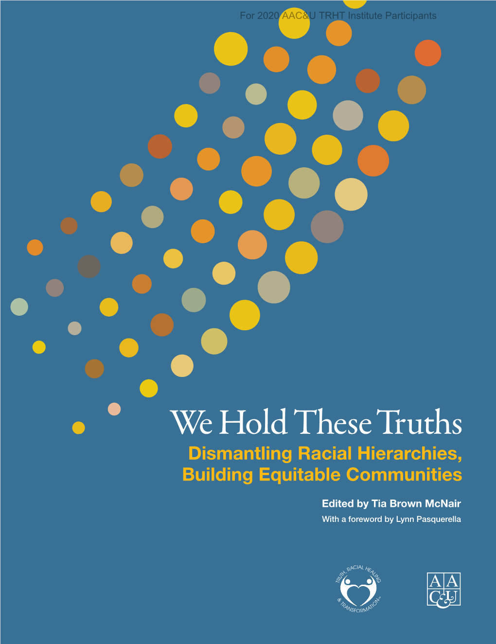 We Hold These Truths Dismantling Racial Hierarchies, Building Equitable Communities