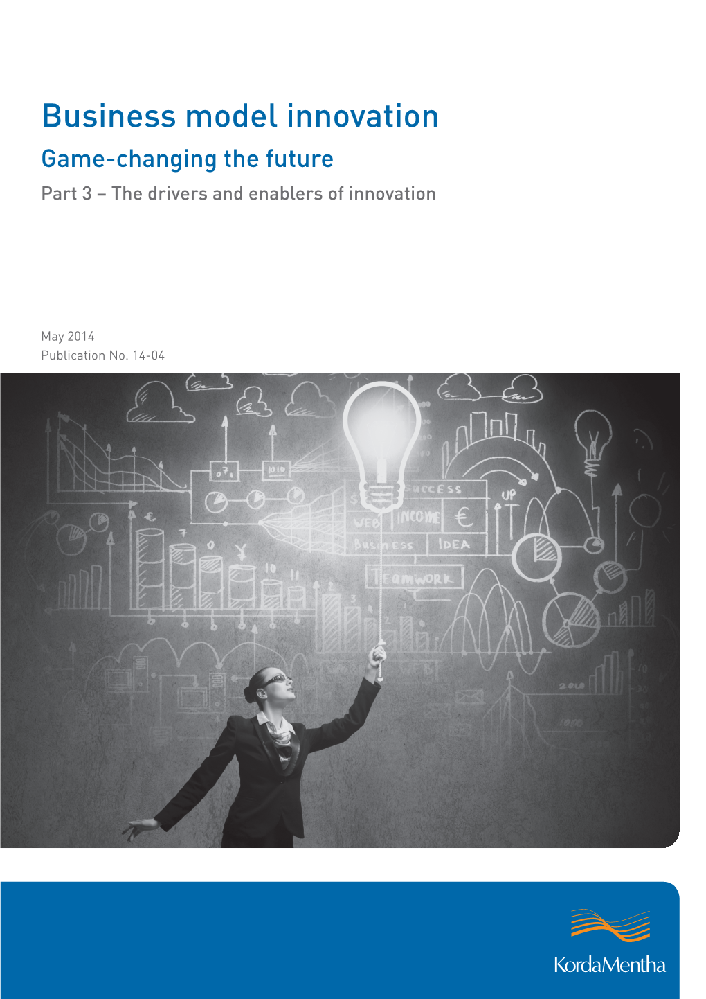 Business Model Innovation Game-Changing the Future Part 3 – the Drivers and Enablers of Innovation