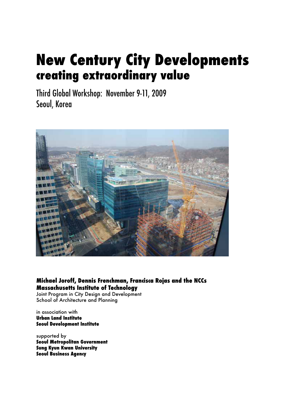 New Century City Developments Creating Extraordinary Value Third Global Workshop: November 9-11, 2009 Seoul, Korea