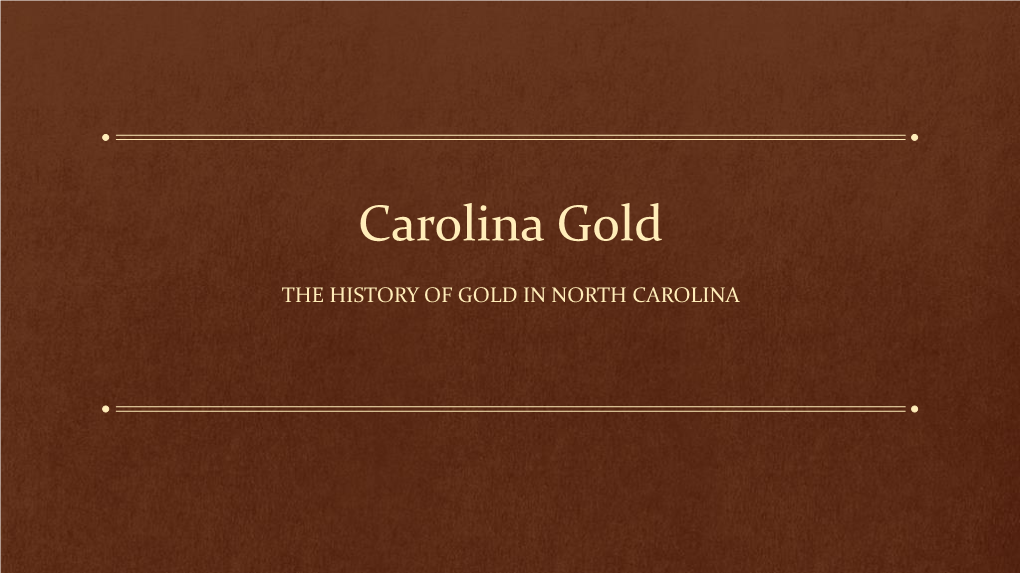 North Carolina Gold Trail – Travel Around the State and Visit All of the Important Historical Sites Involved with the NC Gold Rush! •