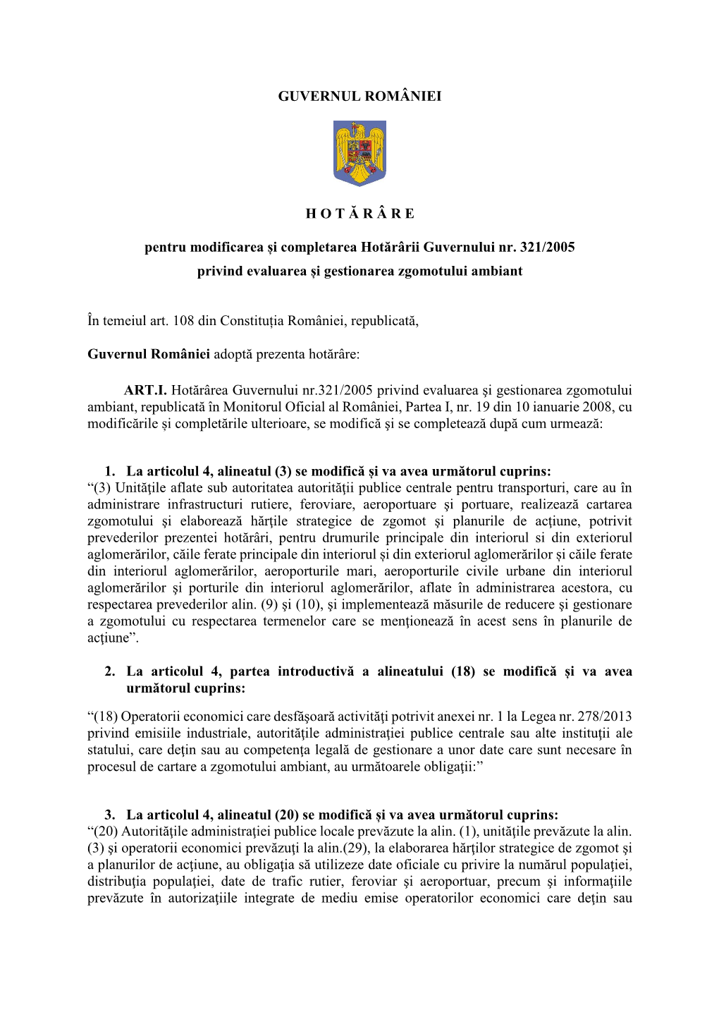GUVERNUL ROMÂNIEI H O T Ă R Â R E Pentru Modificarea Și Completarea Hotărârii Guvernului Nr. 321/2005 Privind Evaluarea