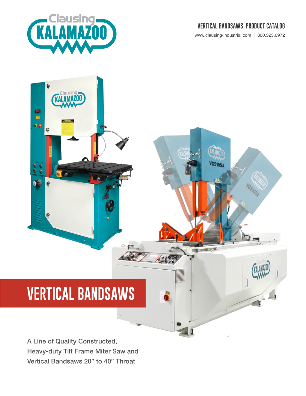 Kalamazoo Vertical Bandsaws • Clausing CNC Knee Mills • Clausing/Kalamazoo Tilt Frame Miter Bandsaws • Clausing Universal Mills • Clausing/Kalamazoo Cold Saws