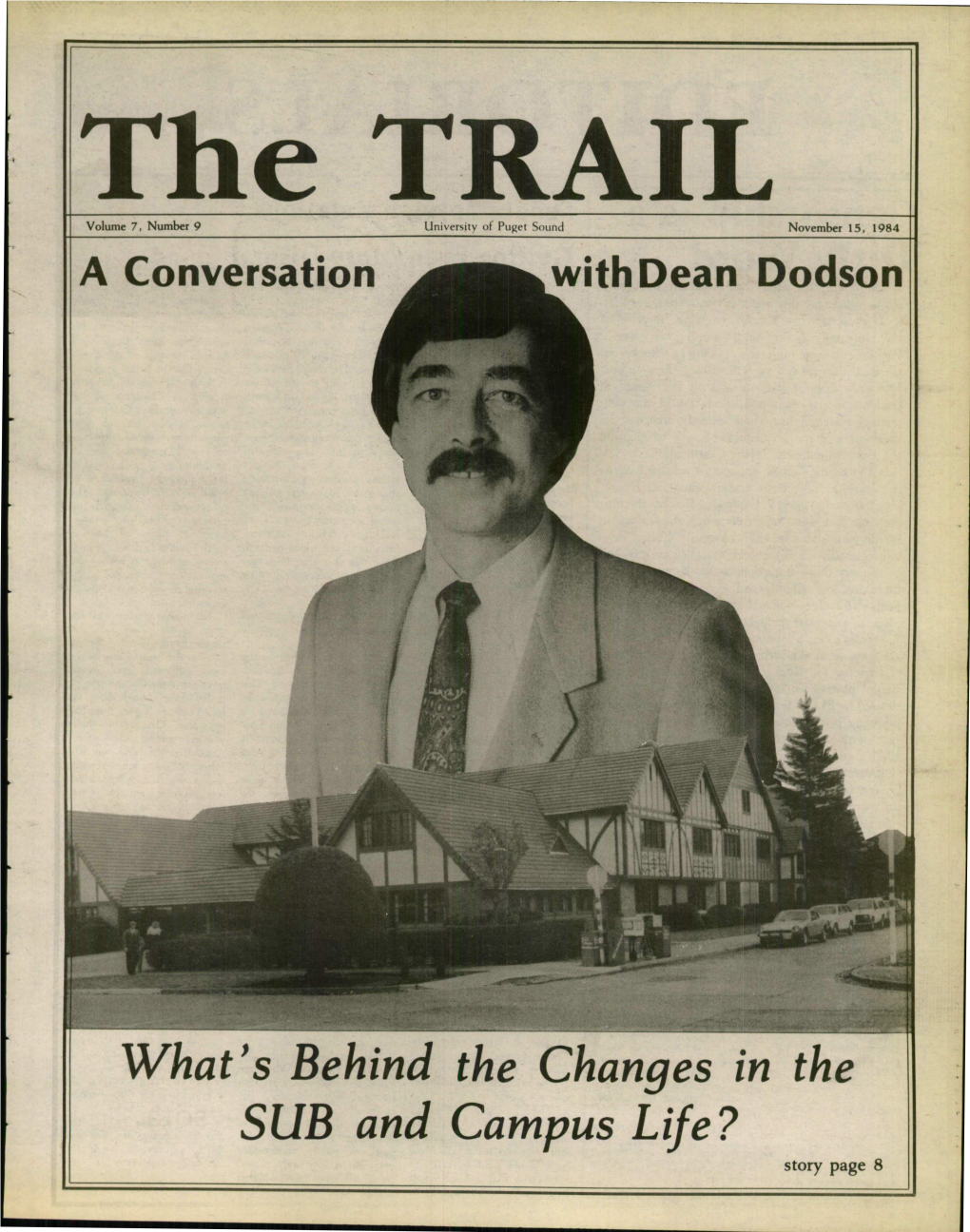 What's Behind the Changes in the SUB and Campus Life? Story Page 8 Page 2, the TRAIL, November 15, 1984 EDITORIALS