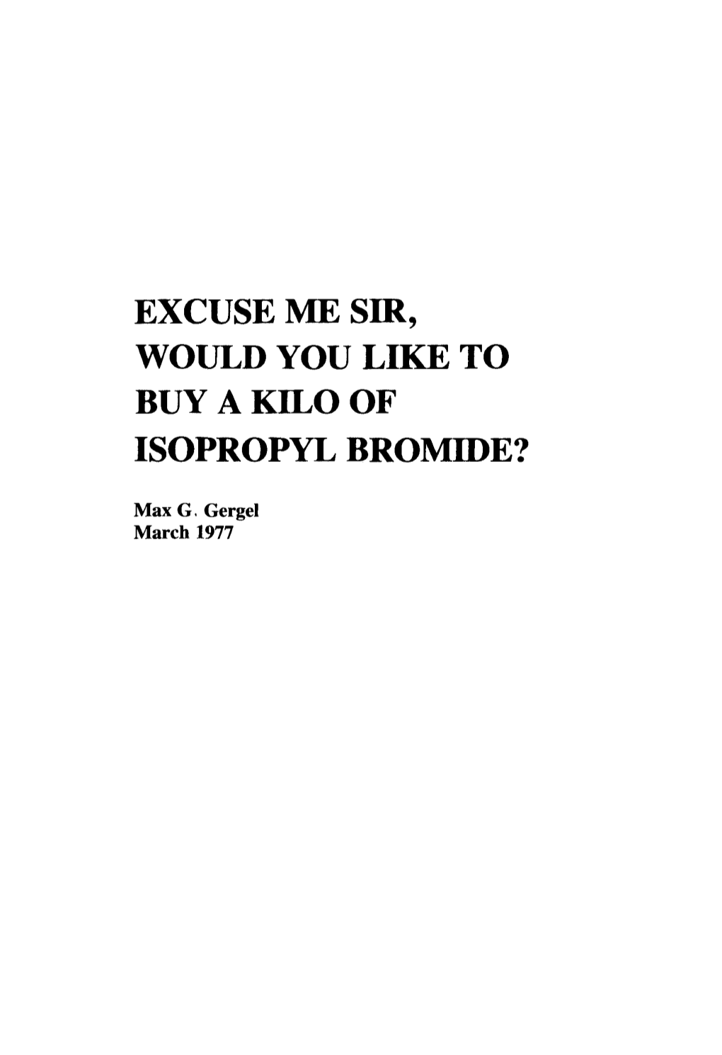 Excuse Me Sir, Would You Like to Buy a Kilo of Isopropyl Bromide?