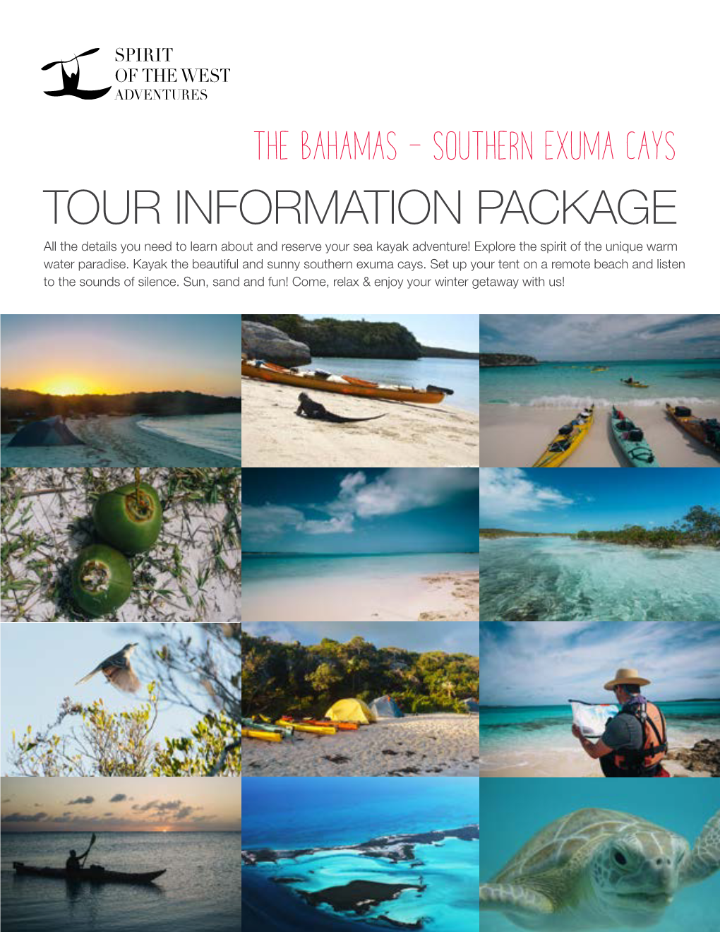 TOUR INFORMATION PACKAGE All the Details You Need to Learn About and Reserve Your Sea Kayak Adventure! Explore the Spirit of the Unique Warm Water Paradise