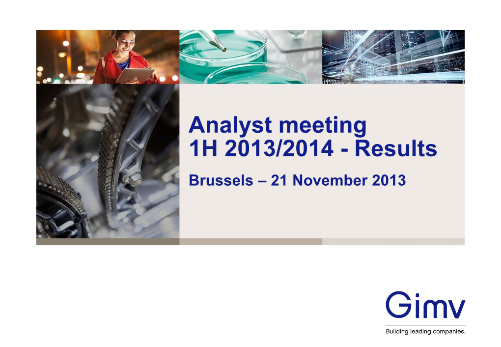 Analyst Meeting 1H 2013/2014 - Results Brussels – 21 November 2013 Disclaimer