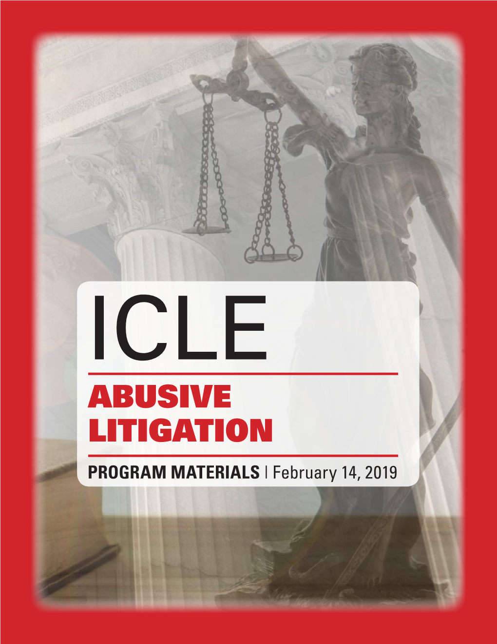 ABUSIVE LITIGATION PROGRAM MATERIALS | February 14, 2019 Thursday, February 14, 2019 ICLE: State Bar Series