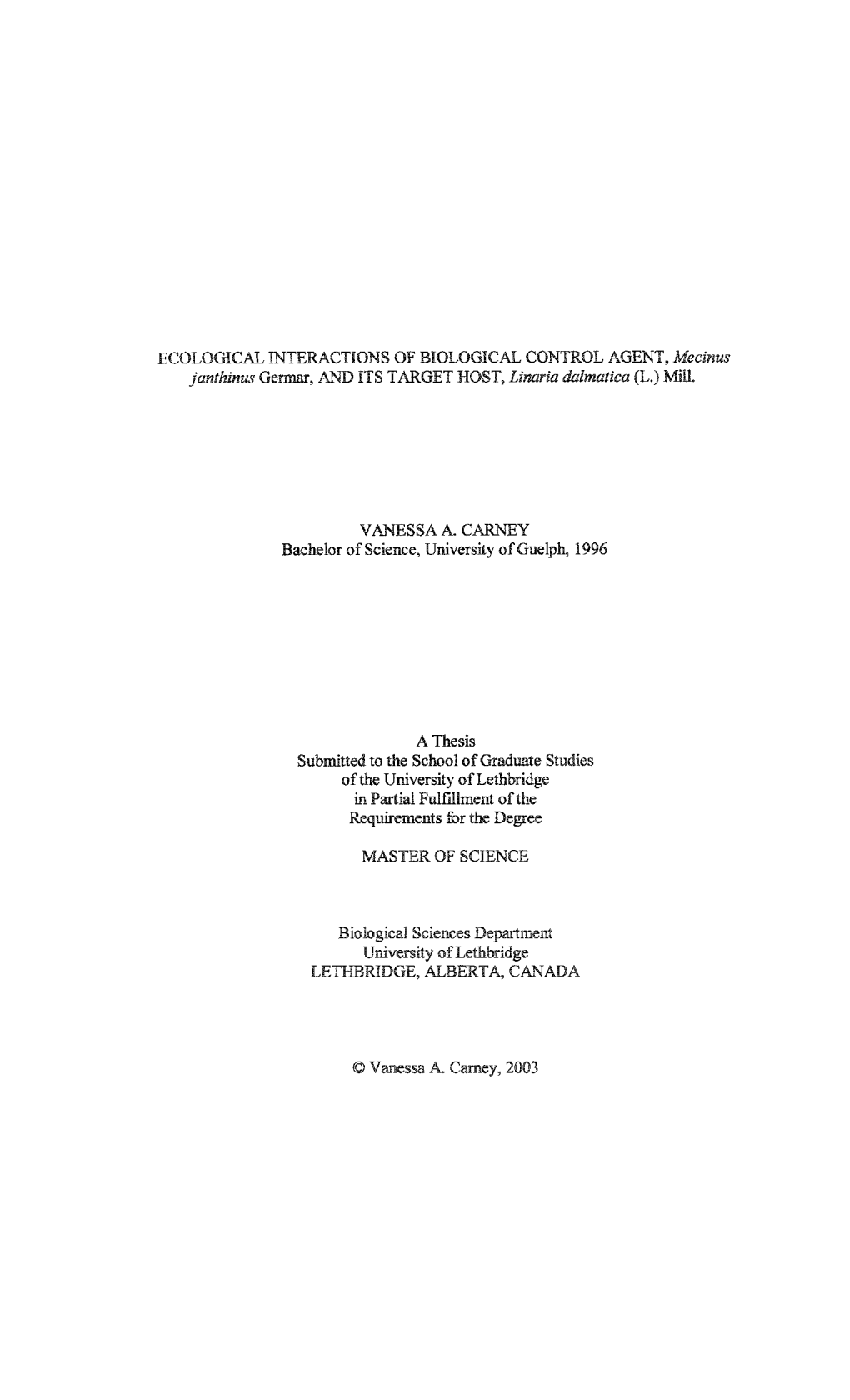 ECOLOGICAL INTERACTIONS of BIOLOGICAL CONTROL AGENT, Mecinus Janthinus Germar, and ITS TARGET HOST, Linaria Dalmatica (L.) Mill