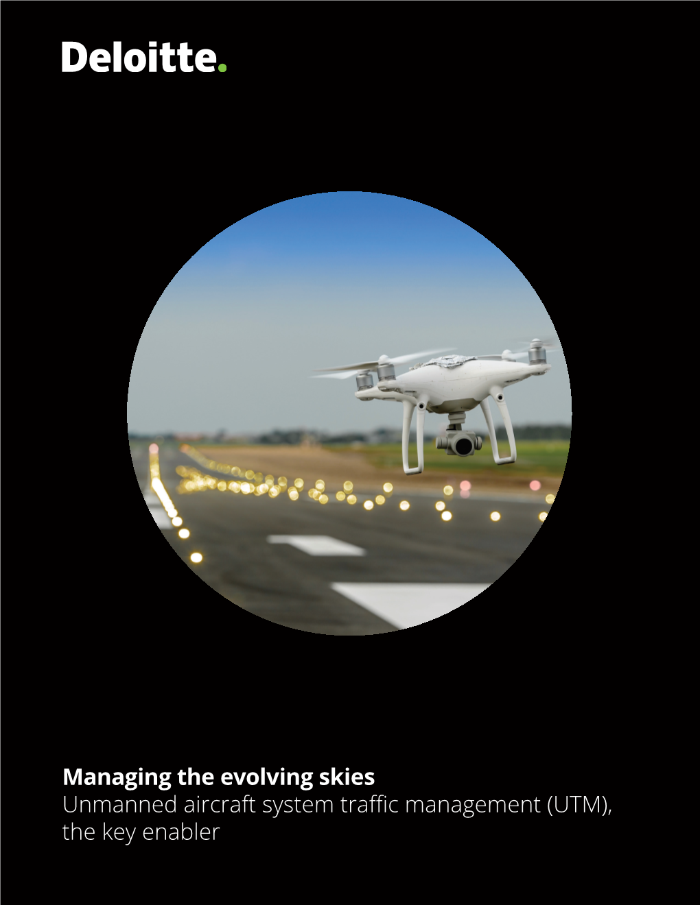 Managing the Evolving Skies Unmanned Aircraft System Traffic Management (UTM), the Key Enabler