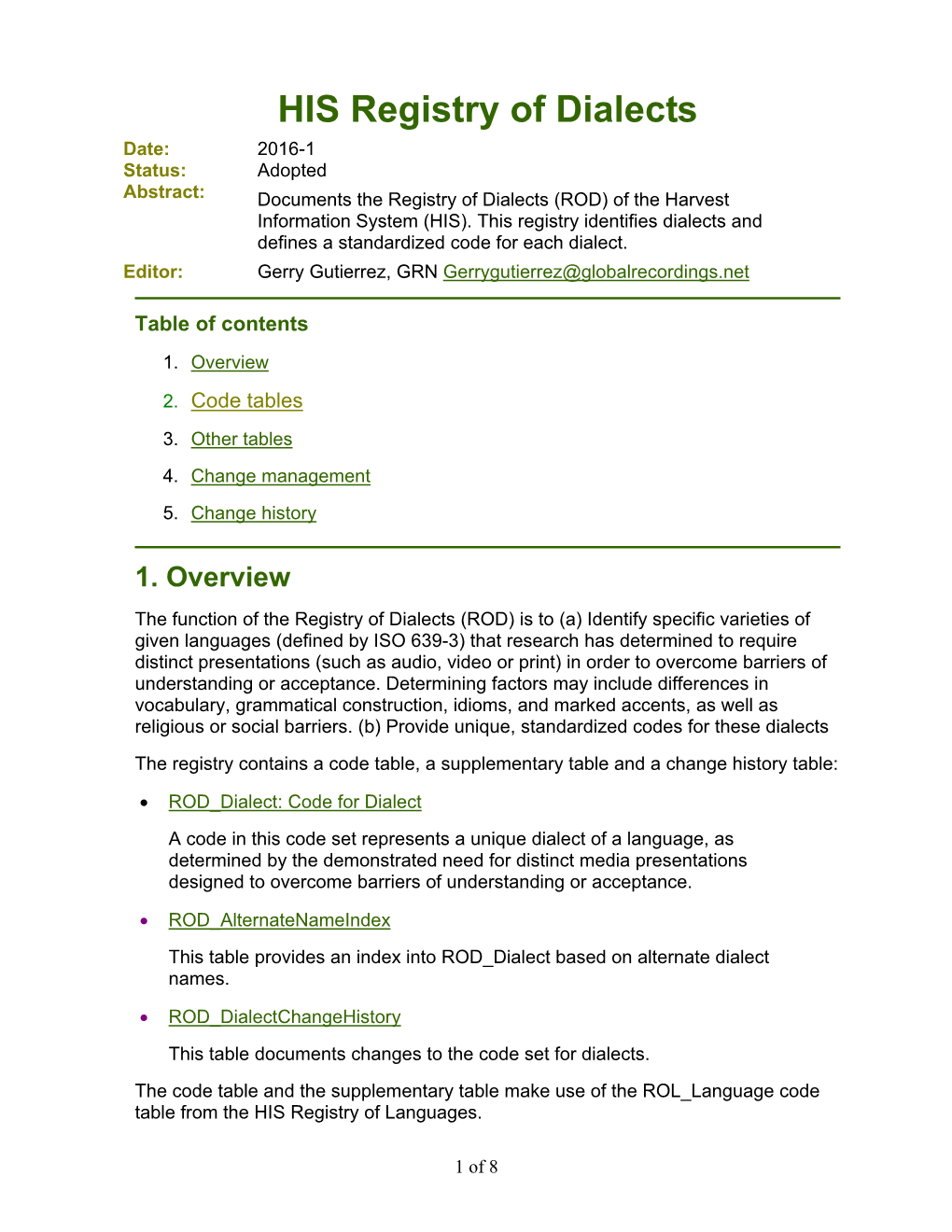 HIS Registry of Dialects Date: 2016-1 Status: Adopted Abstract: Documents the Registry of Dialects (ROD) of the Harvest Information System (HIS)