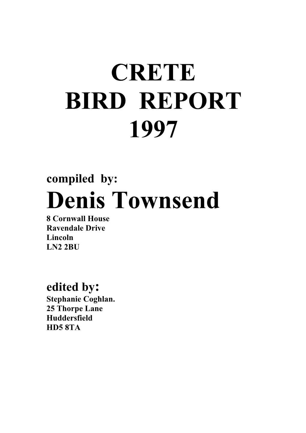 CRETE BIRD REPORT 1997 Compiled By: Denis Townsend 8 Cornwall House Ravendale Drive Lincoln LN2 2BU Edited By: Stephanie Coghlan