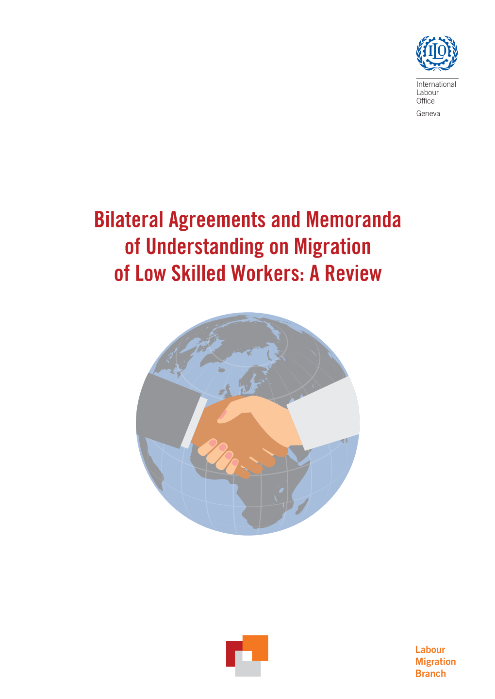Bilateral Agreements and Memoranda of Understanding on Migration of Low Skilled Workers: a Review