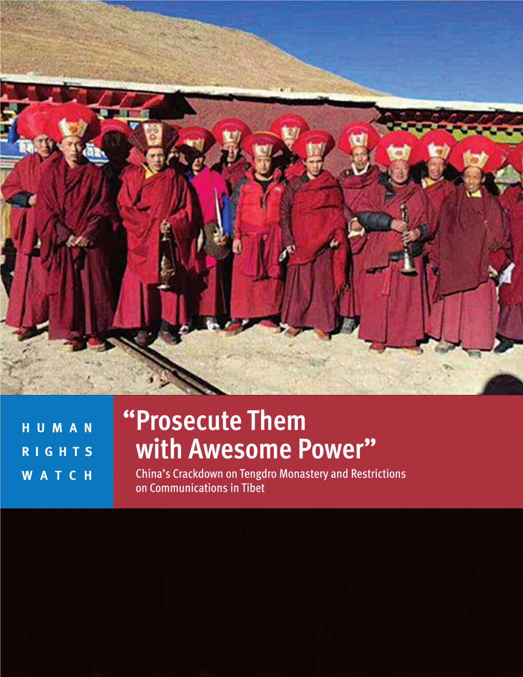 “Prosecute Them with Awesome Power” China’S Crackdown on Tengdro Monastery and Restrictions on Communications in Tibet