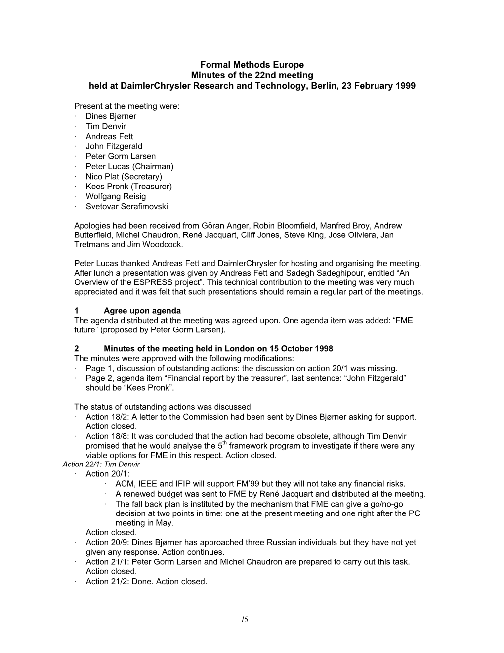 Formal Methods Europe Minutes of the 22Nd Meeting Held at Daimlerchrysler Research and Technology, Berlin, 23 February 1999