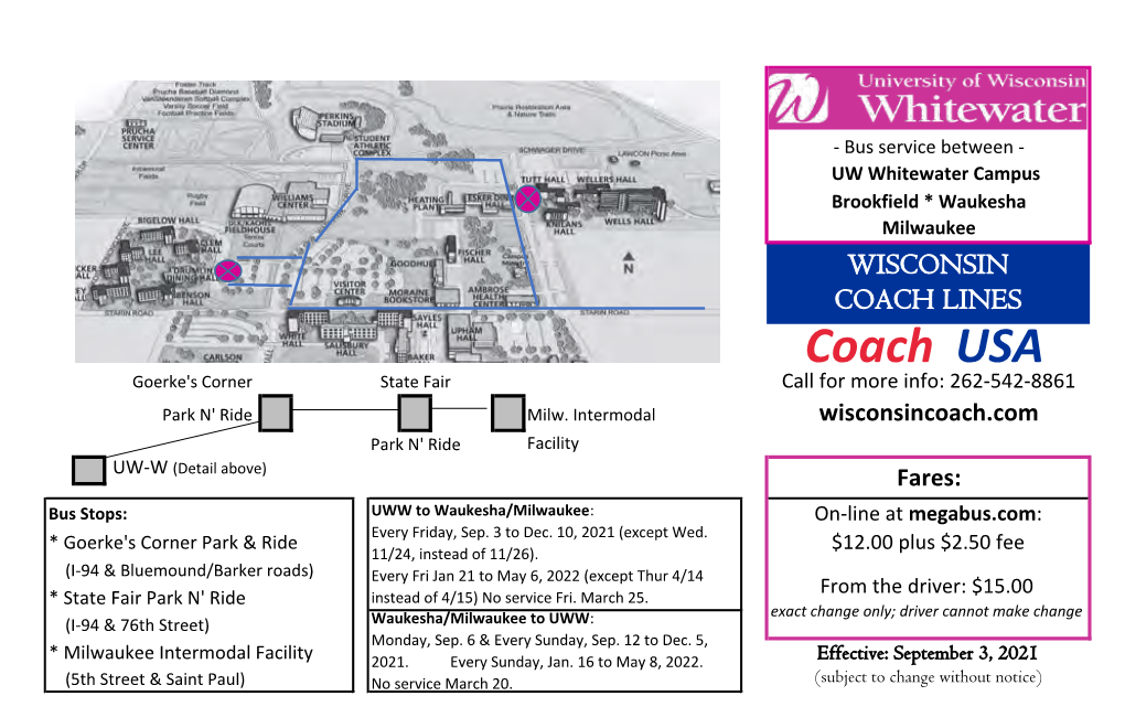 UW Whitewater Campus Brookfield * Waukesha Milwaukee WISCONSIN COACH LINES Coach USA Goerke's Corner State Fair Call for More Info: 262-542-8861 Park N' Ride Milw
