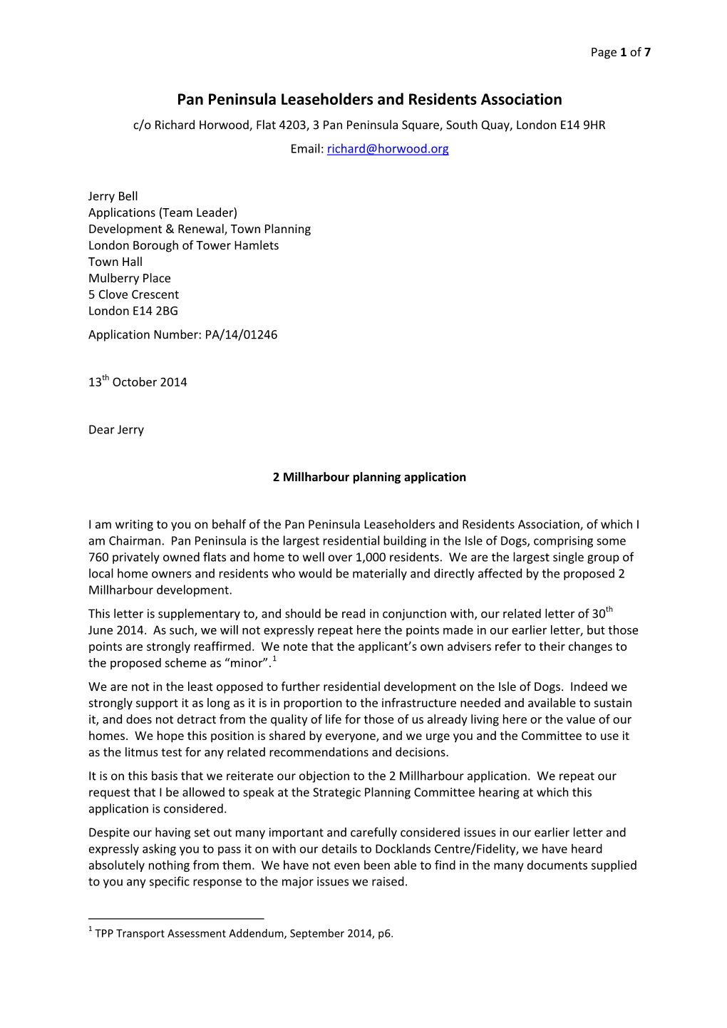 Pan Peninsula Leaseholders and Residents Association C/O Richard Horwood, Flat 4203, 3 Pan Peninsula Square, South Quay, London E14 9HR Email: Richard@Horwood.Org