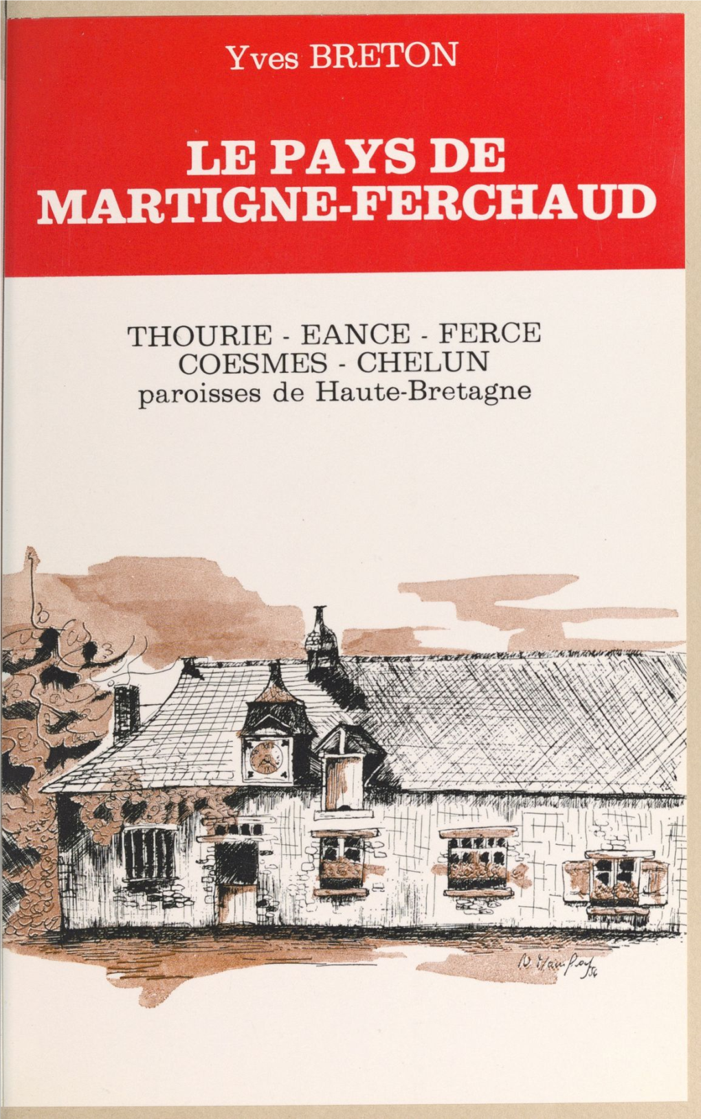 Le Pays De Martigné-Ferchaud. Thourie, Hourie, Ferce, Eancé