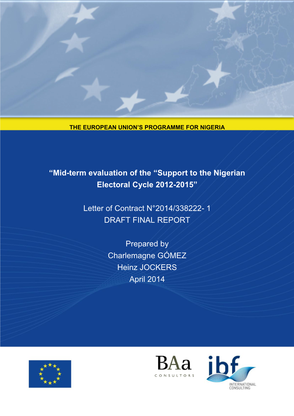 “Mid-Term Evaluation of the “Support to the Nigerian Electoral Cycle 2012-2015” Letter of Contract N°2014/338222- 1 DRAFT