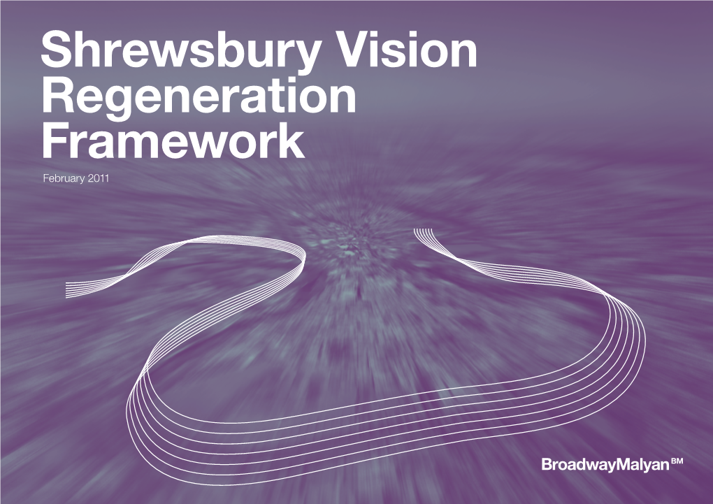 Shrewsbury Vision Regeneration Framework February 2011 Photograph Courtesy of Webbaviation.Co.Uk Contents