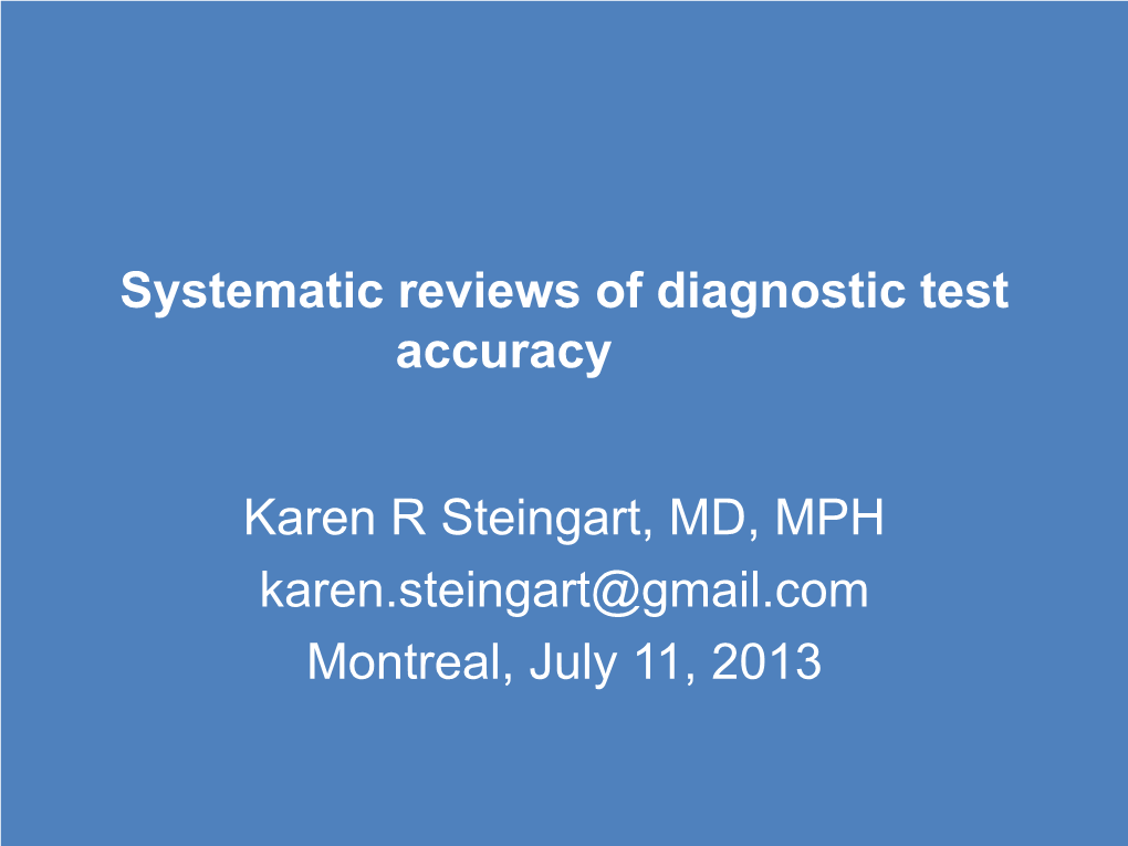 Systematic Reviews of Diagnostic Test Accuracy Karen R Steingart, MD