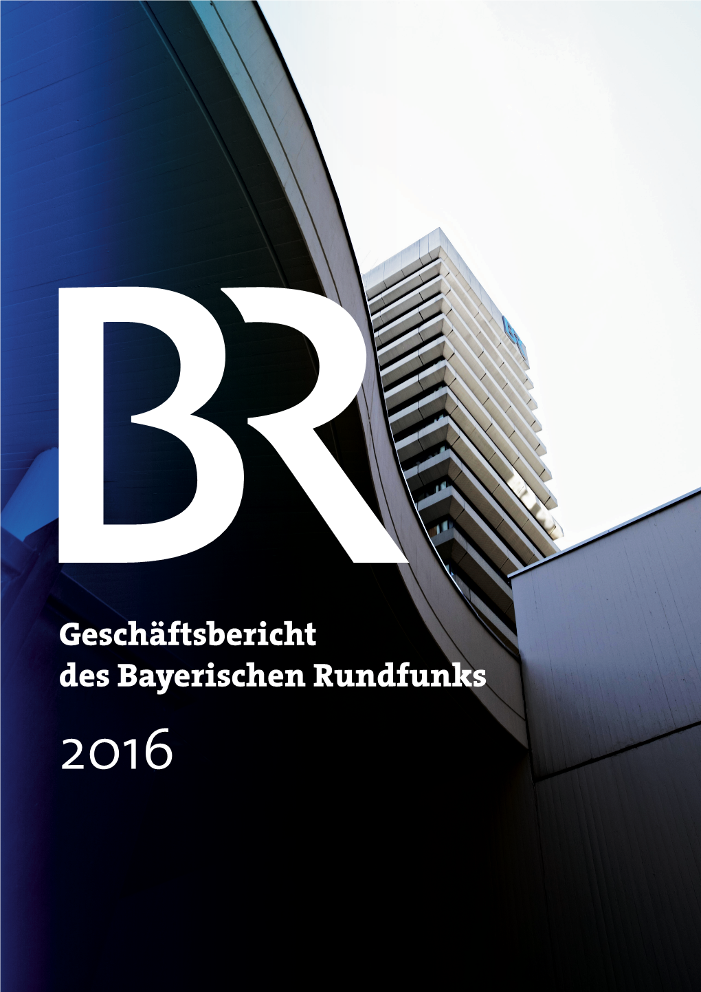 Geschäftsbericht Des Bayerischen Rundfunks 2016 Inhalt