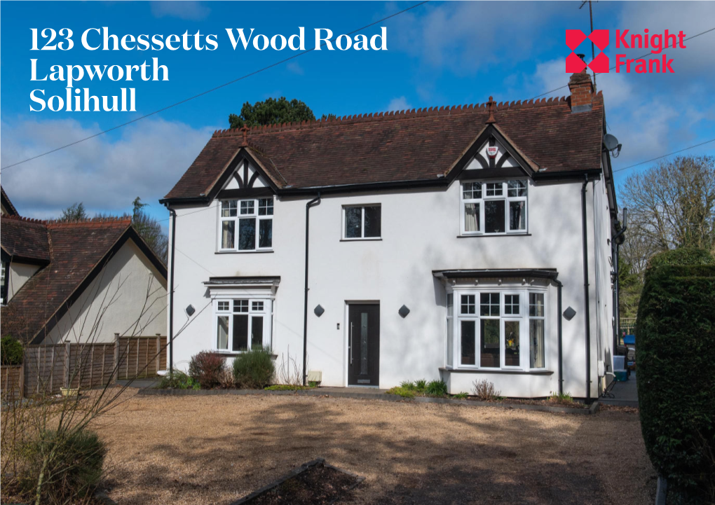 123 Chessetts Wood Road Lapworth Solihull 123 Chessetts Wood Road Is in a Superb Location, Within Easy Reach of the Villages of Lapworth and Dorridge